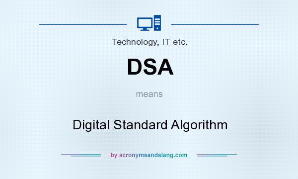 What does DSA mean? It stands for Digital Standard Algorithm