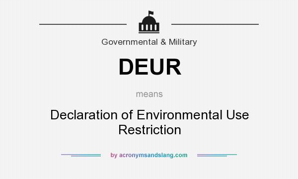 What does DEUR mean? It stands for Declaration of Environmental Use Restriction