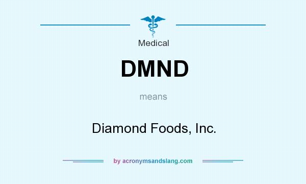 What does DMND mean? It stands for Diamond Foods, Inc.