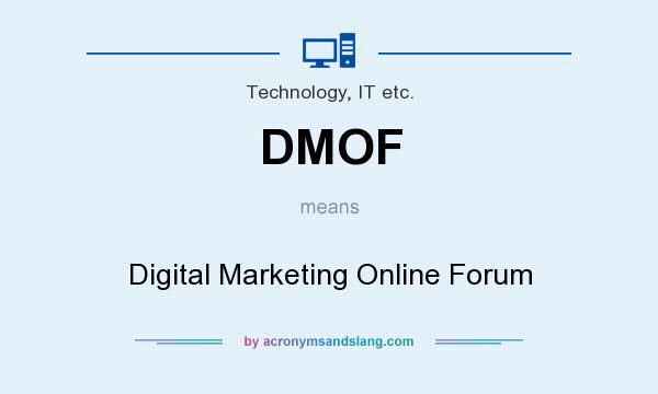 What does DMOF mean? It stands for Digital Marketing Online Forum