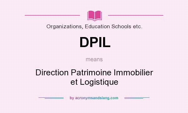 What does DPIL mean? It stands for Direction Patrimoine Immobilier et Logistique