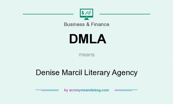 What does DMLA mean? It stands for Denise Marcil Literary Agency