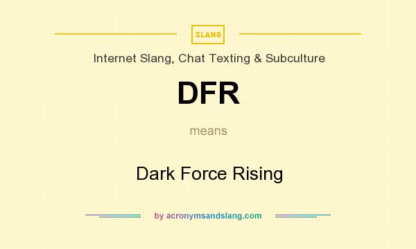 What does DFR mean? It stands for Dark Force Rising