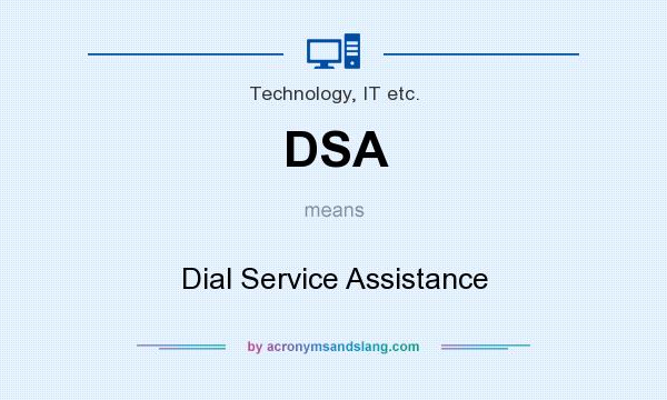 What does DSA mean? It stands for Dial Service Assistance