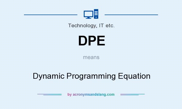 What does DPE mean? It stands for Dynamic Programming Equation