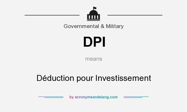 What does DPI mean? It stands for Déduction pour Investissement