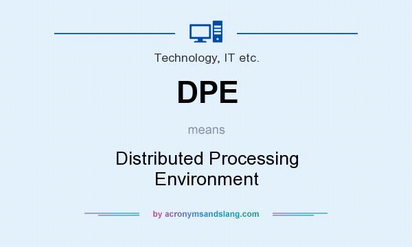 What does DPE mean? It stands for Distributed Processing Environment