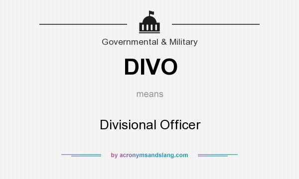 What does DIVO mean? It stands for Divisional Officer