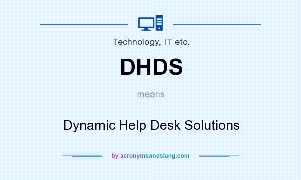 What does DHDS mean? It stands for Dynamic Help Desk Solutions