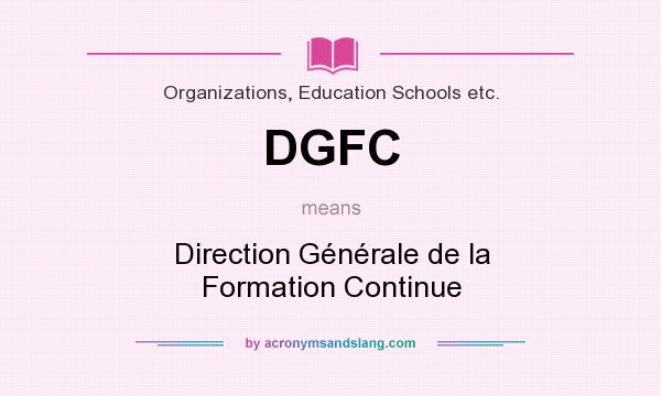 What does DGFC mean? It stands for Direction Générale de la Formation Continue