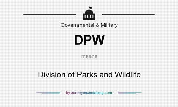 What does DPW mean? It stands for Division of Parks and Wildlife