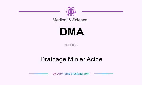 What does DMA mean? It stands for Drainage Minier Acide