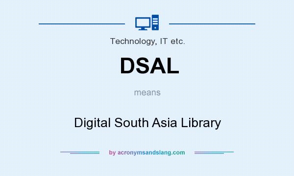 What does DSAL mean? It stands for Digital South Asia Library