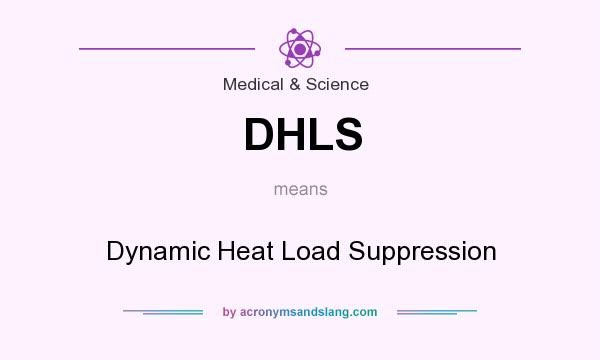 What does DHLS mean? It stands for Dynamic Heat Load Suppression