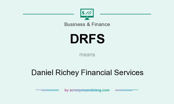 What does DRFS mean? It stands for Daniel Richey Financial Services
