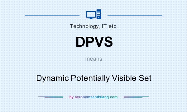 What does DPVS mean? It stands for Dynamic Potentially Visible Set