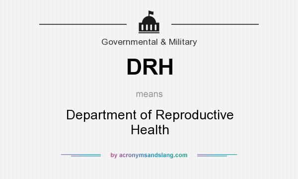 What does DRH mean? It stands for Department of Reproductive Health