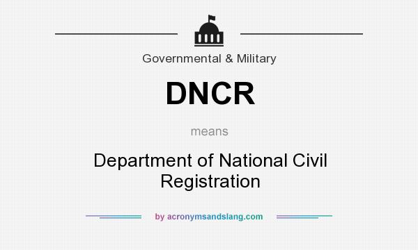 What does DNCR mean? It stands for Department of National Civil Registration