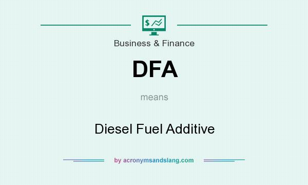 What does DFA mean? It stands for Diesel Fuel Additive