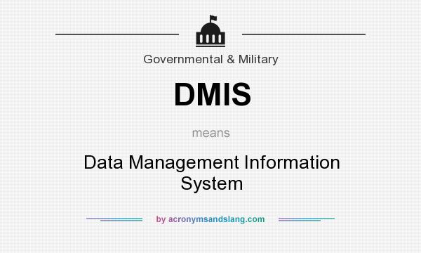 What does DMIS mean? It stands for Data Management Information System