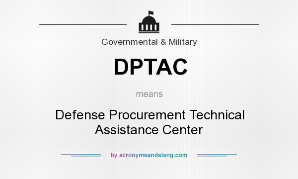 What does DPTAC mean? It stands for Defense Procurement Technical Assistance Center