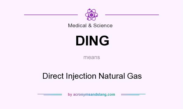 What does DING mean? It stands for Direct Injection Natural Gas