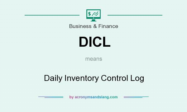 What does DICL mean? It stands for Daily Inventory Control Log