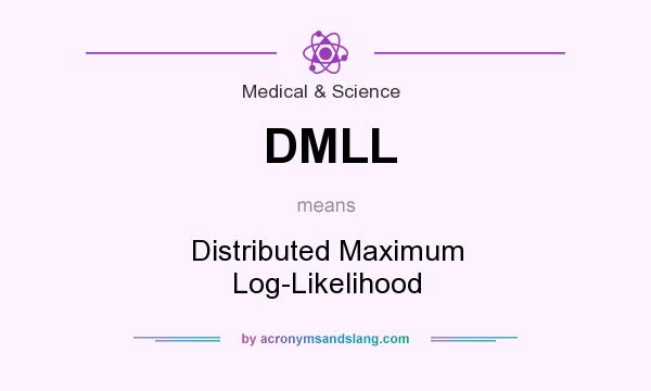 What does DMLL mean? It stands for Distributed Maximum Log-Likelihood