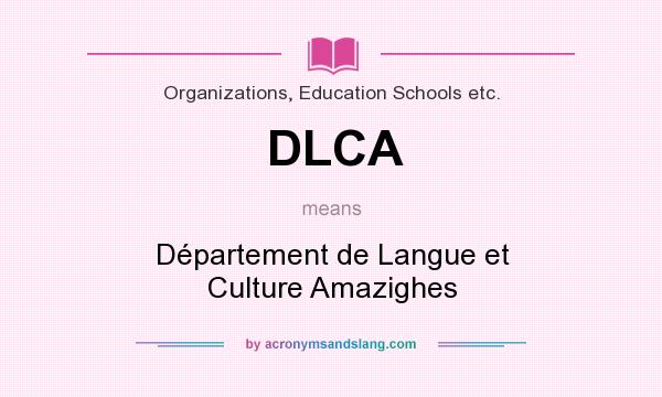What does DLCA mean? It stands for Département de Langue et Culture Amazighes