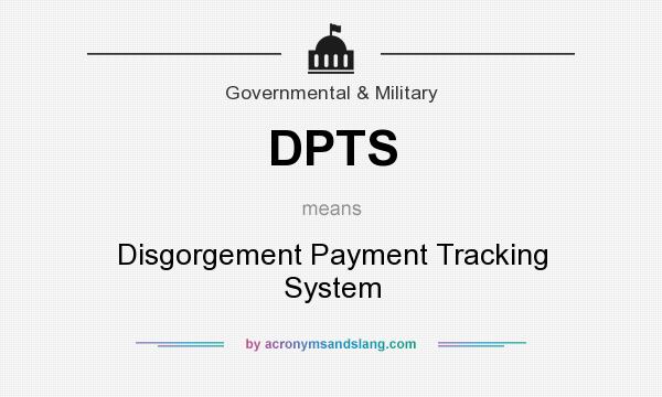 What does DPTS mean? It stands for Disgorgement Payment Tracking System