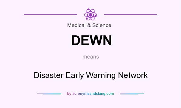 What does DEWN mean? It stands for Disaster Early Warning Network