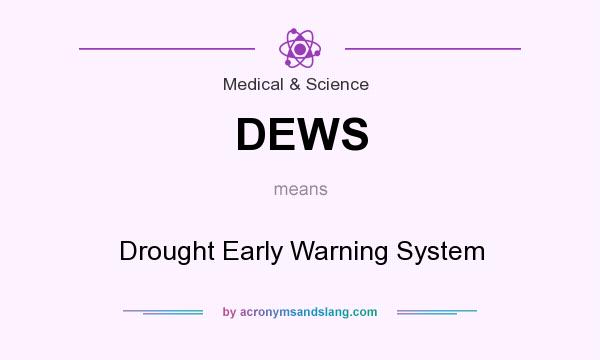 What does DEWS mean? It stands for Drought Early Warning System
