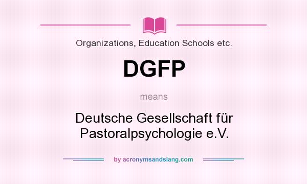 What does DGFP mean? It stands for Deutsche Gesellschaft für Pastoralpsychologie e.V.
