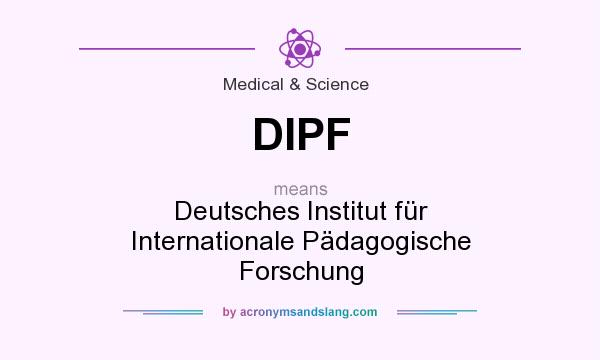 What does DIPF mean? It stands for Deutsches Institut für Internationale Pädagogische Forschung