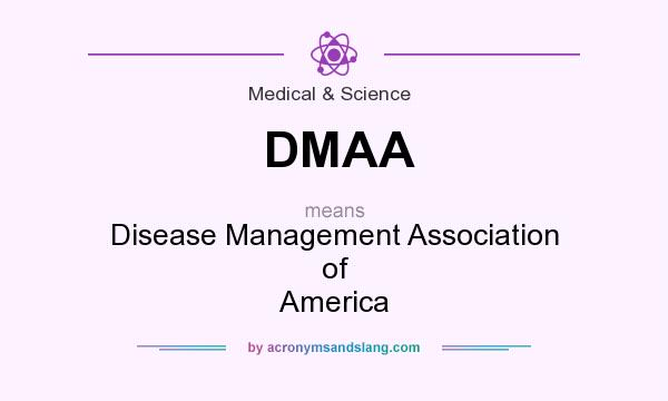 What does DMAA mean? It stands for Disease Management Association of America