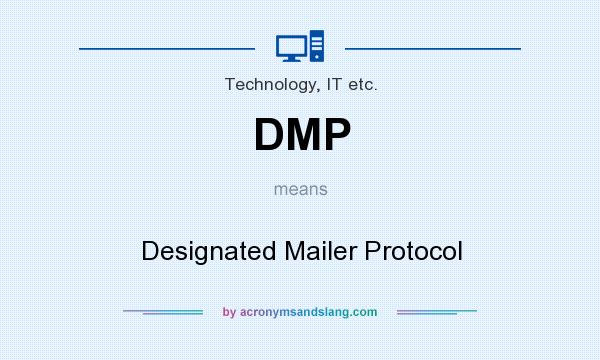What does DMP mean? It stands for Designated Mailer Protocol