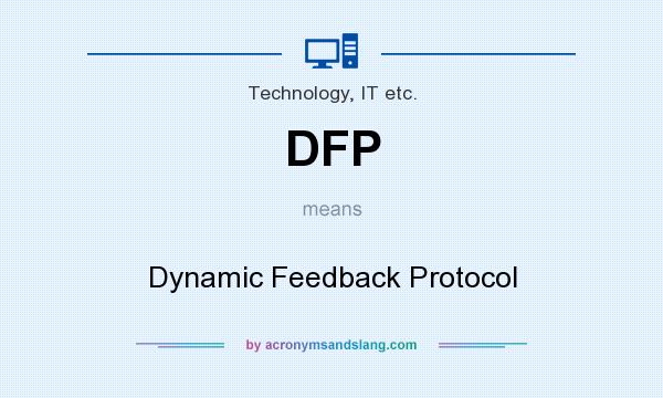 What does DFP mean? It stands for Dynamic Feedback Protocol