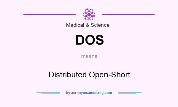What does DOS mean? It stands for Distributed Open-Short