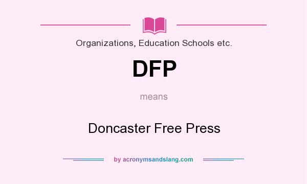 What does DFP mean? It stands for Doncaster Free Press