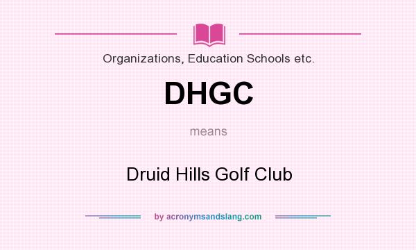 What does DHGC mean? It stands for Druid Hills Golf Club
