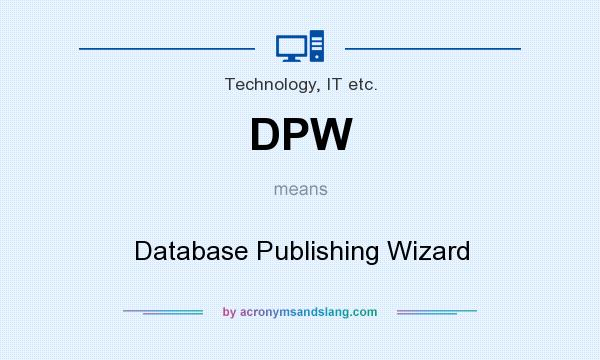 What does DPW mean? It stands for Database Publishing Wizard