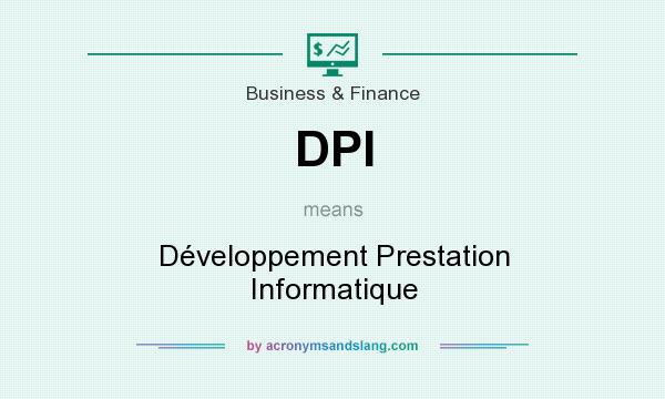 What does DPI mean? It stands for Développement Prestation Informatique