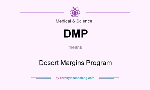 What does DMP mean? It stands for Desert Margins Program
