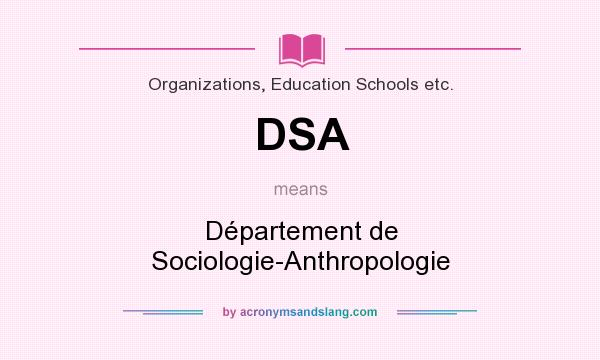 What does DSA mean? It stands for Département de Sociologie-Anthropologie