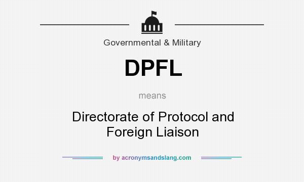 What does DPFL mean? It stands for Directorate of Protocol and Foreign Liaison