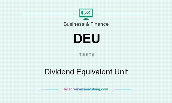 What does DEU mean? It stands for Dividend Equivalent Unit