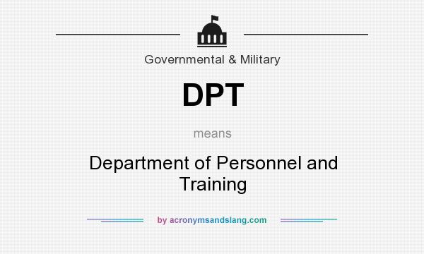 What does DPT mean? It stands for Department of Personnel and Training