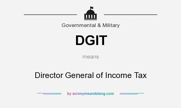 What does DGIT mean? It stands for Director General of Income Tax