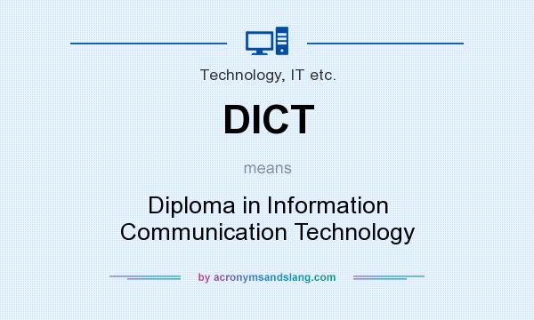 What does DICT mean? It stands for Diploma in Information Communication Technology