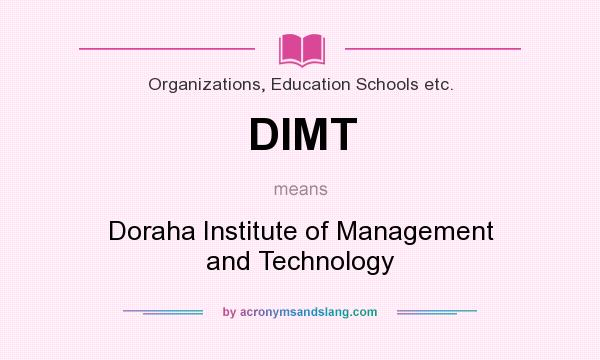 What does DIMT mean? It stands for Doraha Institute of Management and Technology